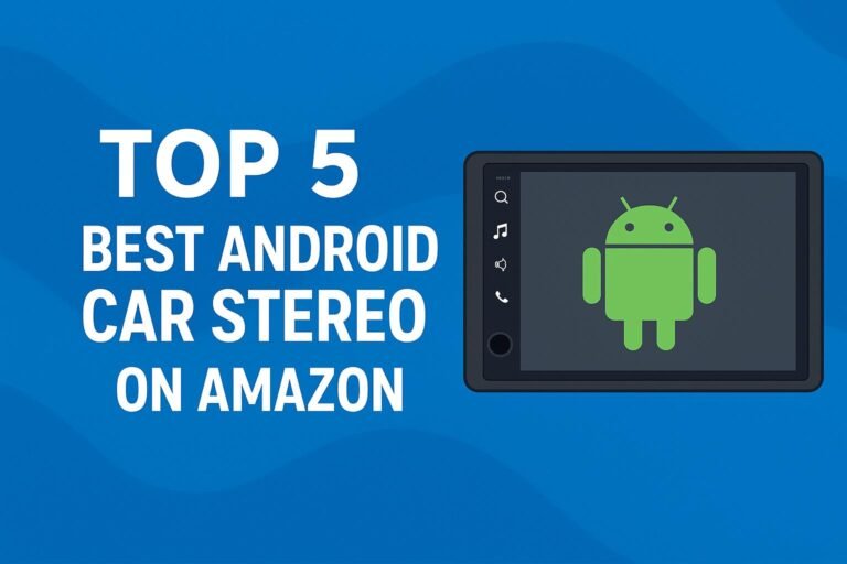 Top 5 Best Android Car Stereo on Amazon